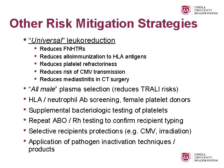 Other Risk Mitigation Strategies • “Universal” leukoreduction • • • Reduces FNHTRs Reduces alloimmunization