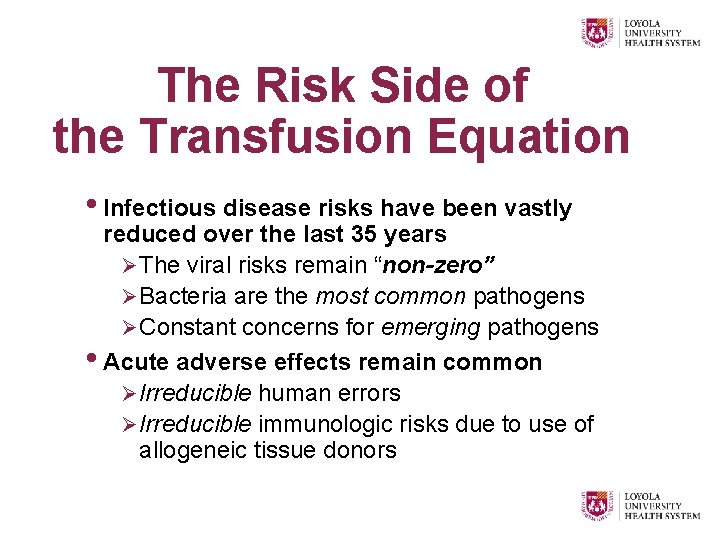 The Risk Side of the Transfusion Equation • Infectious disease risks have been vastly