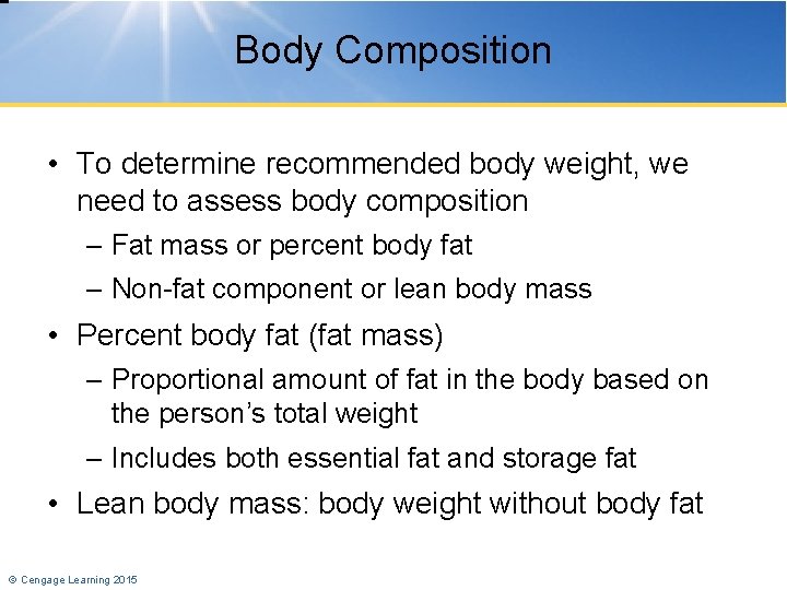 Body Composition • To determine recommended body weight, we need to assess body composition