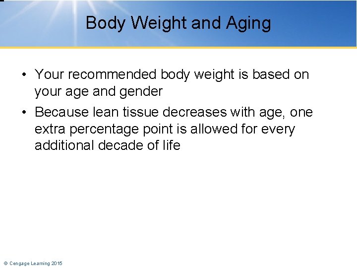 Body Weight and Aging • Your recommended body weight is based on your age