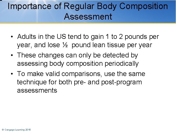 Importance of Regular Body Composition Assessment • Adults in the US tend to gain