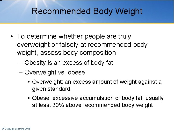 Recommended Body Weight • To determine whether people are truly overweight or falsely at