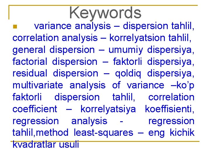 Keywords n variance analysis – dispersion tahlil, correlation analysis – korrelyatsion tahlil, general dispersion