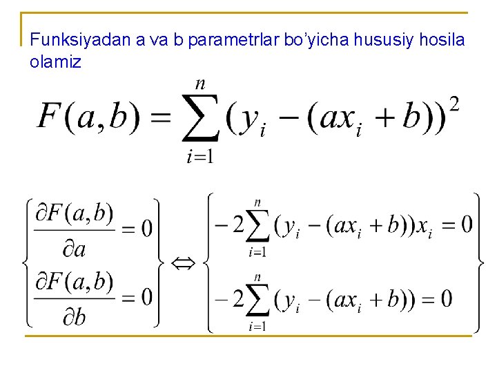 Funksiyadan a va b parametrlar bo’yicha hususiy hosila olamiz 