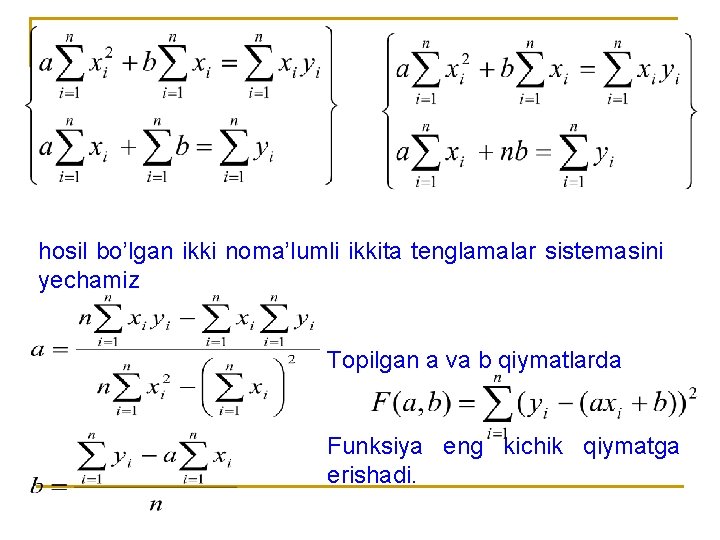 hosil bo’lgan ikki noma’lumli ikkita tenglamalar sistemasini yechamiz Topilgan a va b qiymatlarda Funksiya