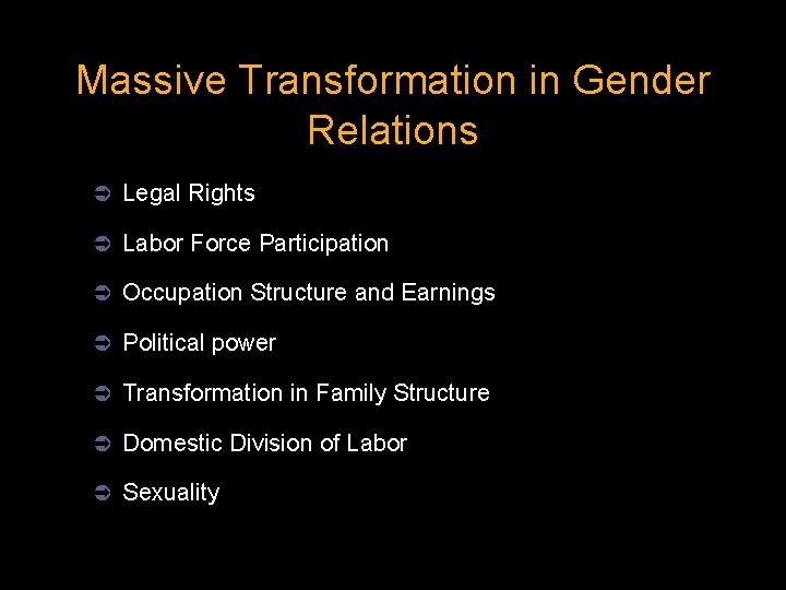 Massive Transformation in Gender Relations Ü Legal Rights Ü Labor Force Participation Ü Occupation