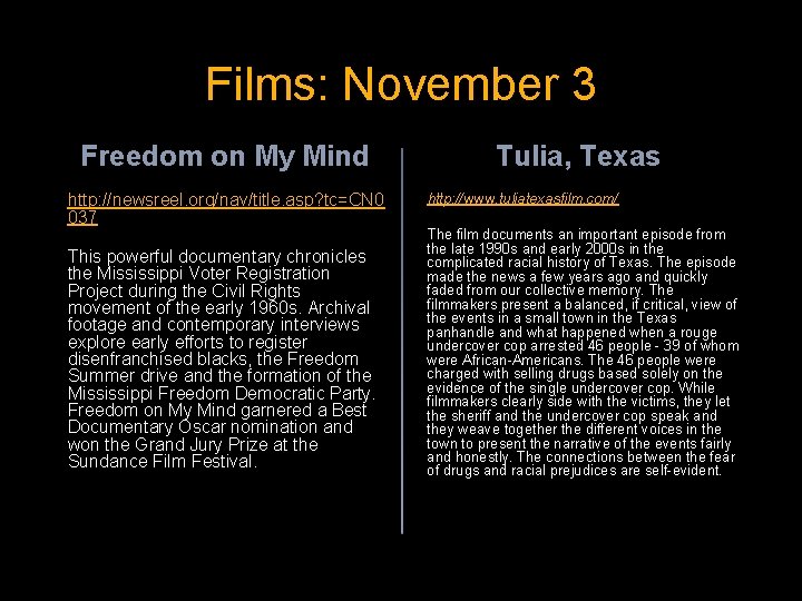 Films: November 3 Freedom on My Mind http: //newsreel. org/nav/title. asp? tc=CN 0 037