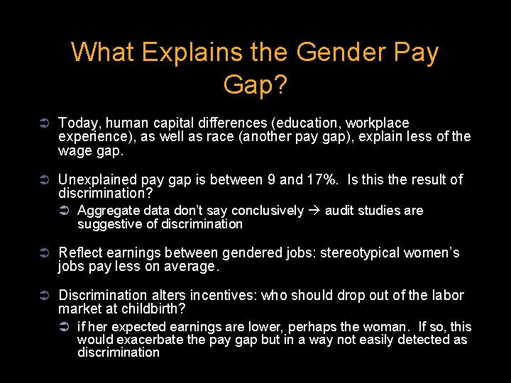 What Explains the Gender Pay Gap? Ü Today, human capital differences (education, workplace experience),