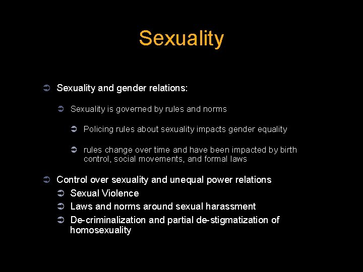 Sexuality Ü Sexuality and gender relations: Ü Sexuality is governed by rules and norms