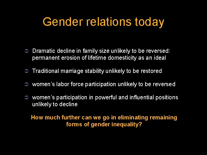 Gender relations today Ü Dramatic decline in family size unlikely to be reversed: permanent