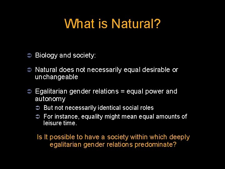 What is Natural? Ü Biology and society: Ü Natural does not necessarily equal desirable