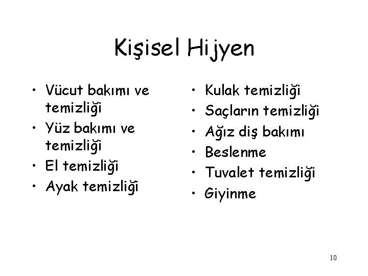 Kişisel Hijyen • Vücut bakımı ve temizliği • Yüz bakımı ve temizliği • El