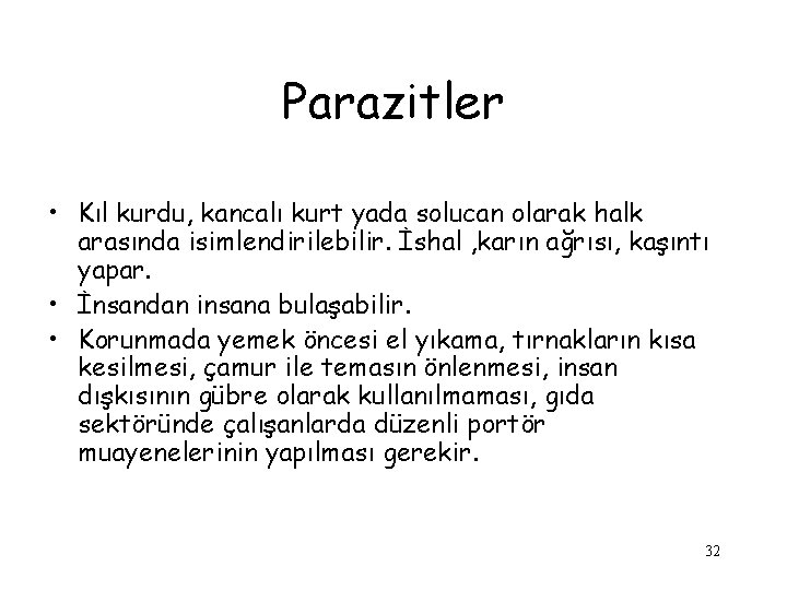 Parazitler • Kıl kurdu, kancalı kurt yada solucan olarak halk arasında isimlendirilebilir. İshal ,