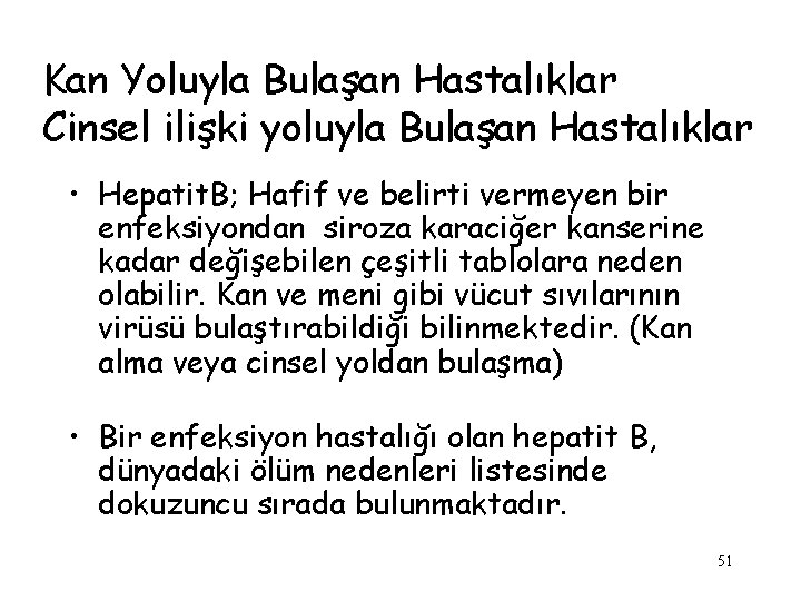 Kan Yoluyla Bulaşan Hastalıklar Cinsel ilişki yoluyla Bulaşan Hastalıklar • Hepatit. B; Hafif ve