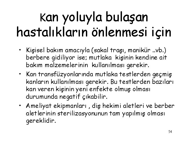 Kan yoluyla bulaşan hastalıkların önlenmesi için • Kişisel bakım amacıyla (sakal traşı, manikür. .