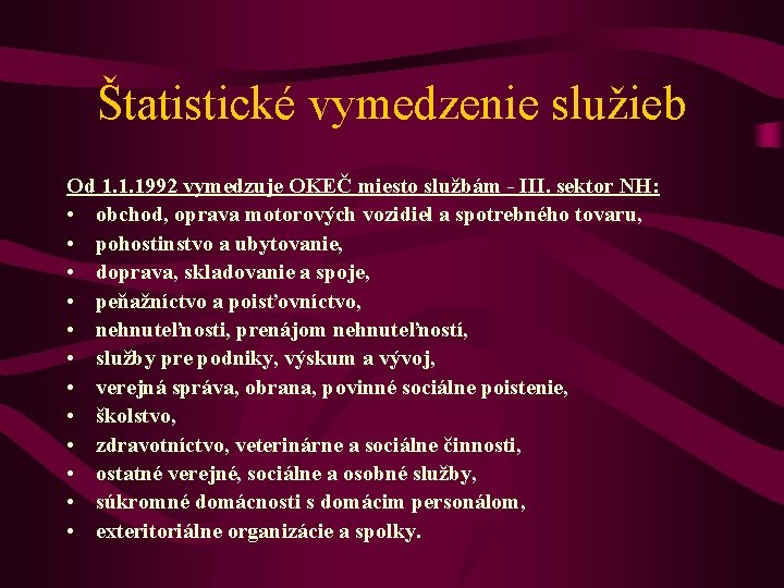 Štatistické vymedzenie služieb Od 1. 1. 1992 vymedzuje OKEČ miesto službám - III. sektor