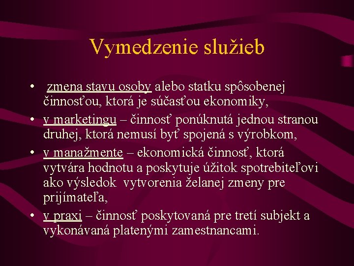 Vymedzenie služieb • zmena stavu osoby alebo statku spôsobenej činnosťou, ktorá je súčasťou ekonomiky,