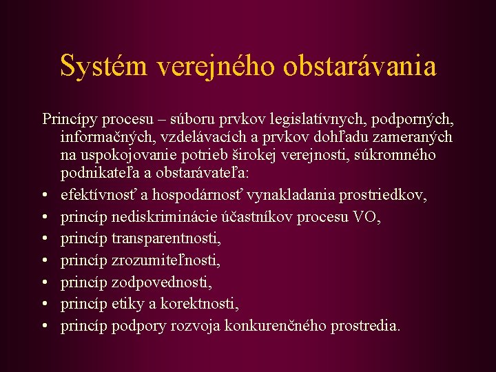 Systém verejného obstarávania Princípy procesu – súboru prvkov legislatívnych, podporných, informačných, vzdelávacích a prvkov