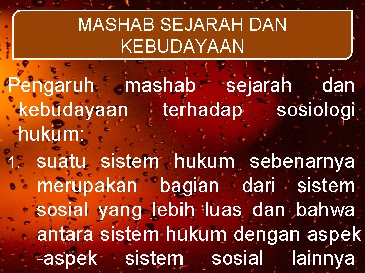 MASHAB SEJARAH DAN KEBUDAYAAN Pengaruh mashab sejarah dan kebudayaan terhadap sosiologi hukum: 1. suatu