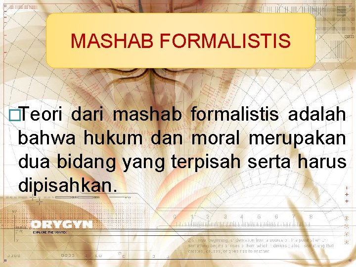 MASHAB FORMALISTIS �Teori dari mashab formalistis adalah bahwa hukum dan moral merupakan dua bidang