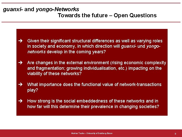 guanxi- and yongo-Networks Towards the future – Open Questions è Given their significant structural