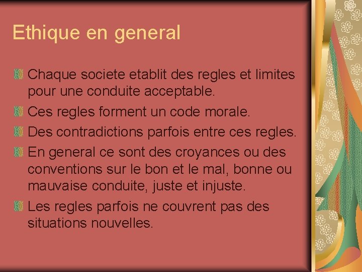 Ethique en general Chaque societe etablit des regles et limites pour une conduite acceptable.