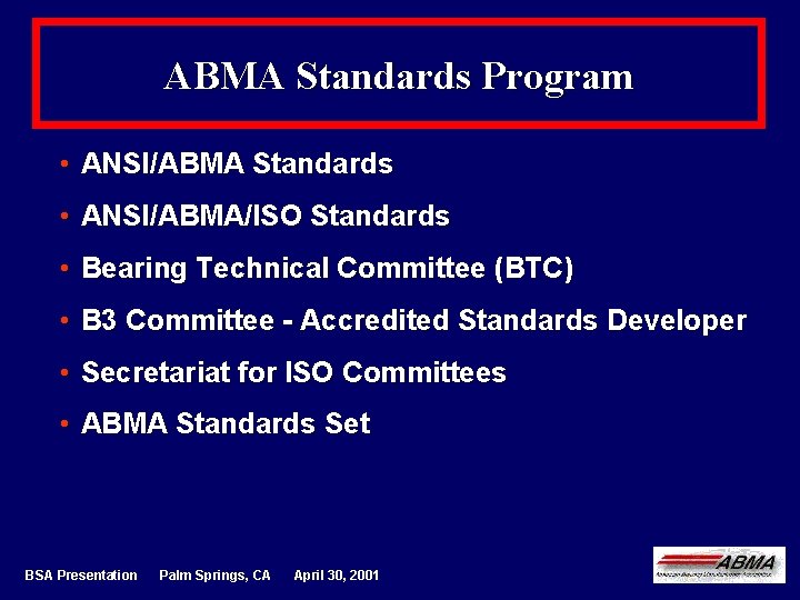 ABMA Standards Program • ANSI/ABMA Standards • ANSI/ABMA/ISO Standards • Bearing Technical Committee (BTC)