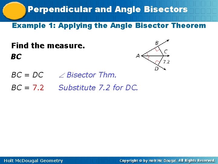 Perpendicular and Angle Bisectors Example 1: Applying the Angle Bisector Theorem Find the measure.