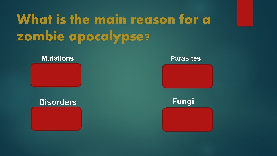 What is the main reason for a zombie apocalypse? Mutations Disorders Parasites Fungi 