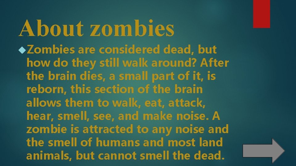 About zombies Zombies are considered dead, but how do they still walk around? After
