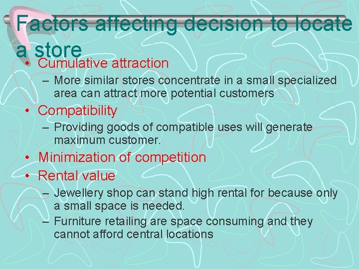 Factors affecting decision to locate a • store Cumulative attraction – More similar stores