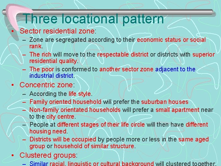 Three locational pattern • Sector residential zone: – Zone are segregated according to their