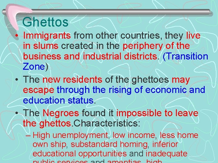 Ghettos • Immigrants from other countries, they live in slums created in the periphery