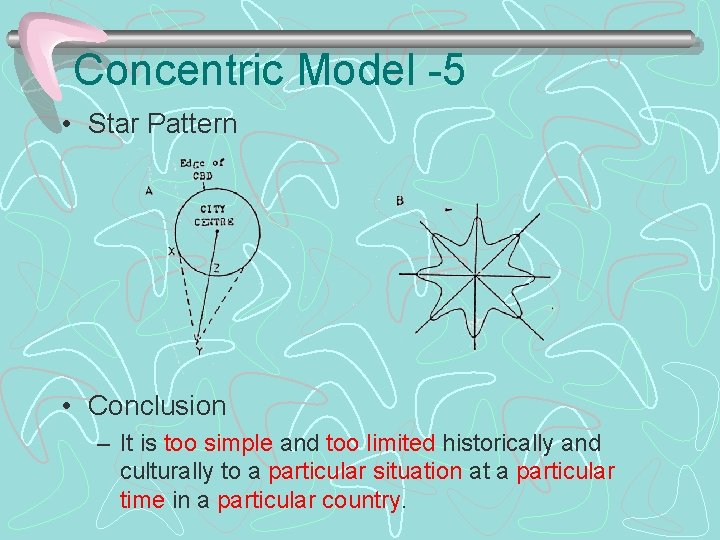 Concentric Model -5 • Star Pattern • Conclusion – It is too simple and