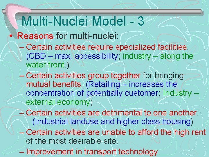 Multi-Nuclei Model - 3 • Reasons for multi-nuclei: – Certain activities require specialized facilities.