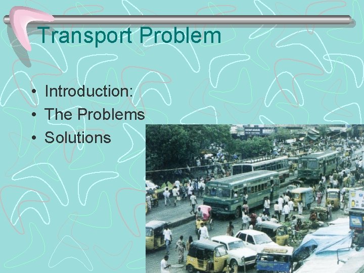 Transport Problem • Introduction: • The Problems • Solutions 