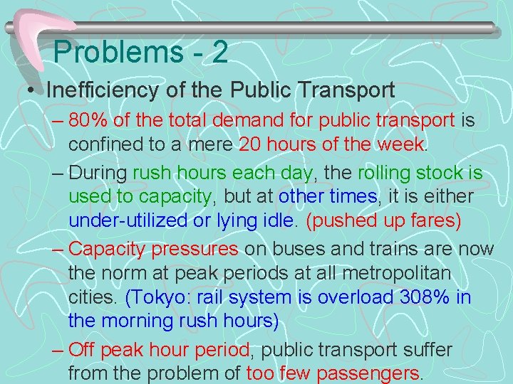 Problems - 2 • Inefficiency of the Public Transport – 80% of the total