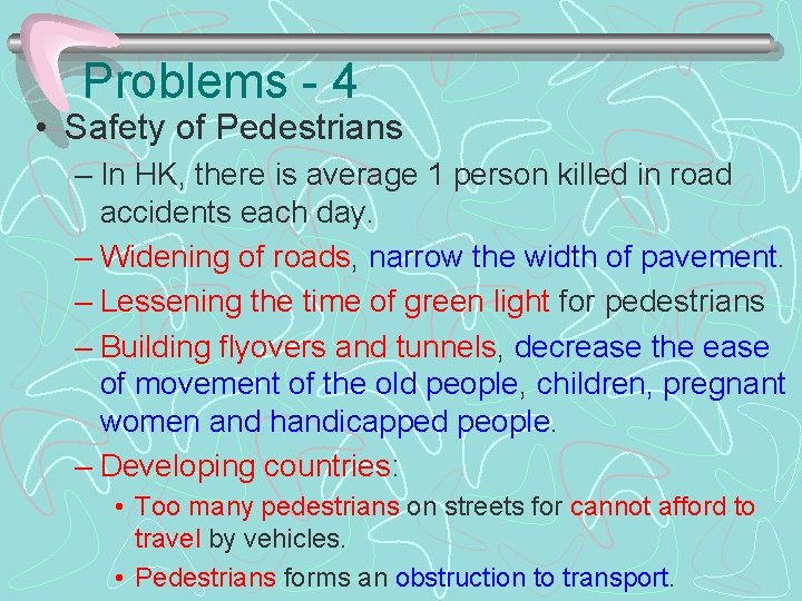 Problems - 4 • Safety of Pedestrians – In HK, there is average 1