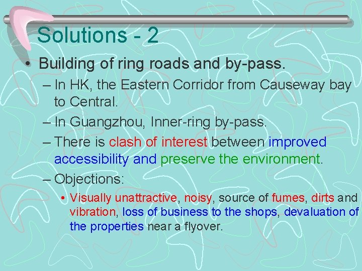 Solutions - 2 • Building of ring roads and by-pass. – In HK, the