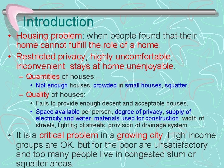 Introduction • Housing problem: when people found that their home cannot fulfill the role