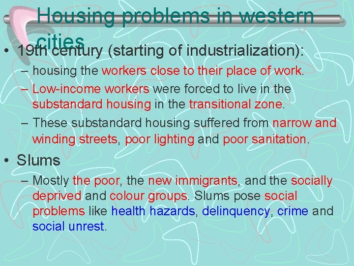  • Housing problems in western cities 19 th century (starting of industrialization): –