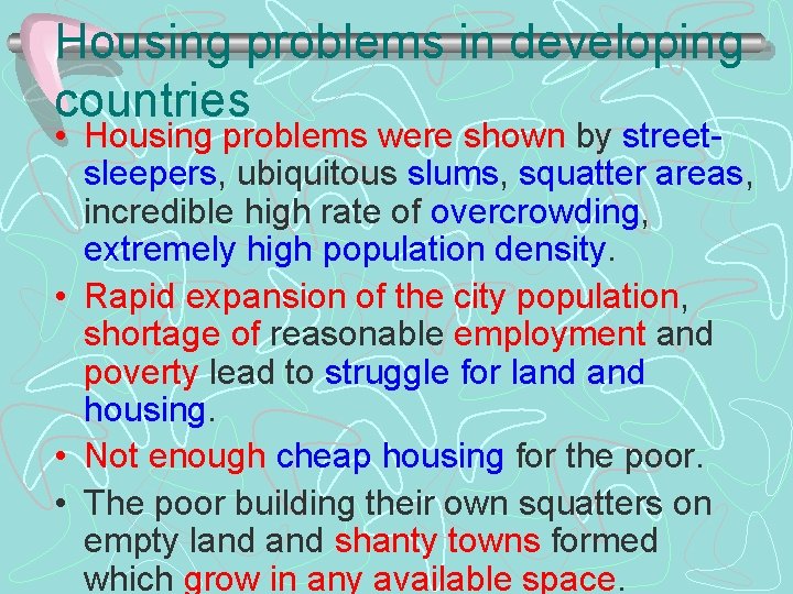 Housing problems in developing countries • Housing problems were shown by streetsleepers, ubiquitous slums,