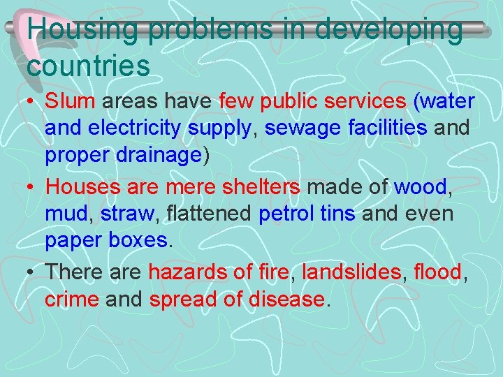 Housing problems in developing countries • Slum areas have few public services (water and