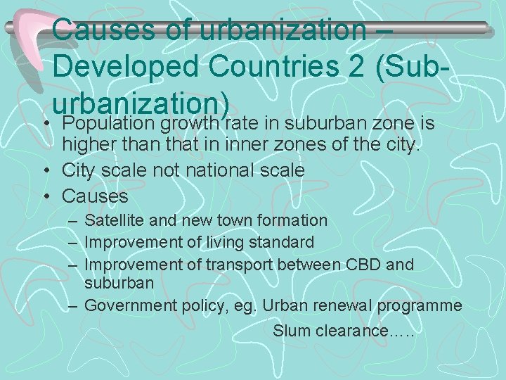 Causes of urbanization – Developed Countries 2 (Suburbanization) • Population growth rate in suburban