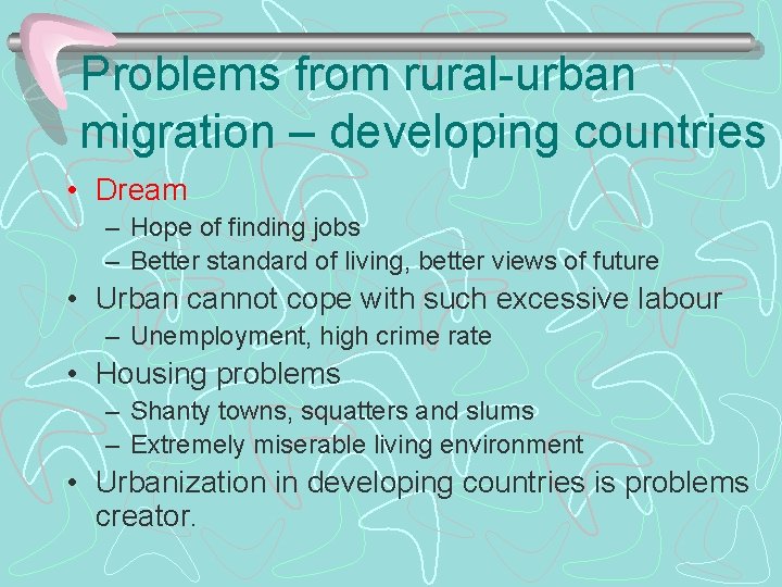 Problems from rural-urban migration – developing countries • Dream – Hope of finding jobs