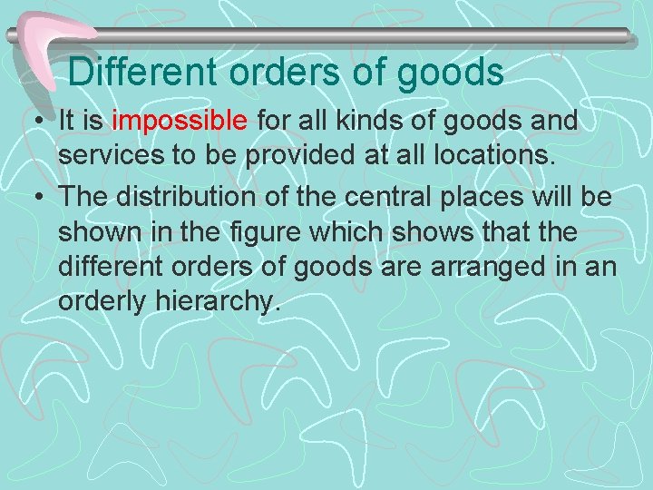 Different orders of goods • It is impossible for all kinds of goods and