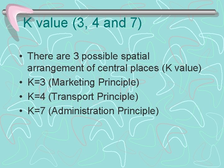 K value (3, 4 and 7) • There are 3 possible spatial arrangement of