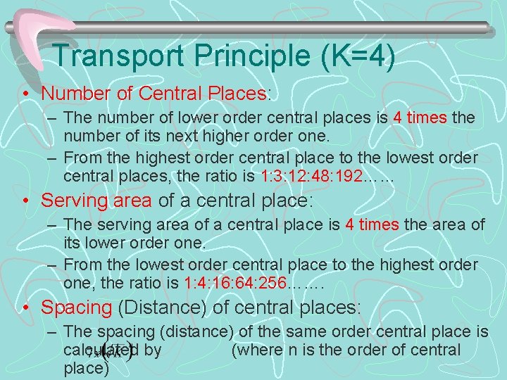 Transport Principle (K=4) • Number of Central Places: – The number of lower order