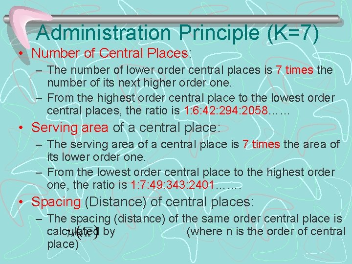 Administration Principle (K=7) • Number of Central Places: – The number of lower order