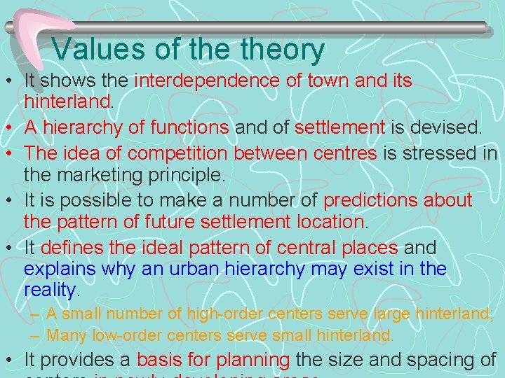 Values of theory • It shows the interdependence of town and its hinterland. •